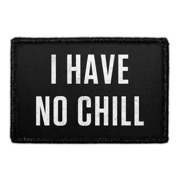 I Have No Chill 3" x 2" Removable Velcro Patch