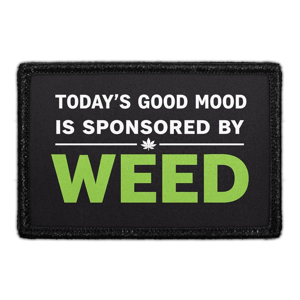 TODAY'S GOOD MOOD IS SPONSORED BY WEED 3"x2" Removable Velcro Patch