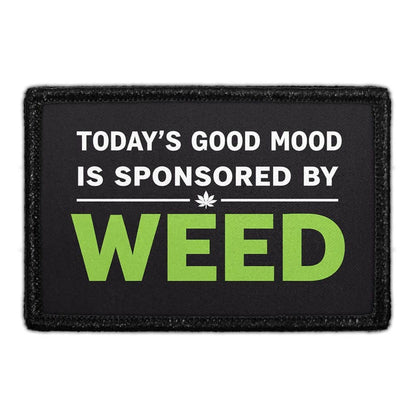 TODAY'S GOOD MOOD IS SPONSORED BY WEED 3"x2" Removable Velcro Patch