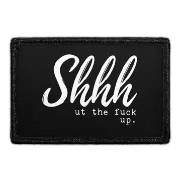 Shhh....ut the F*** Up 3" x 2" Removable Velcro Patch