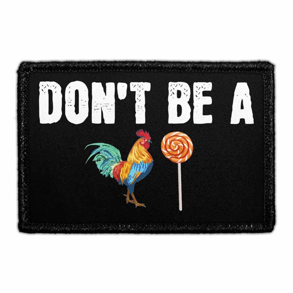 Don't Be A Cock Sucker 3"x2" Removable Velcro Patch