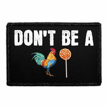 Don't Be A Cock Sucker 3"x2" Removable Velcro Patch