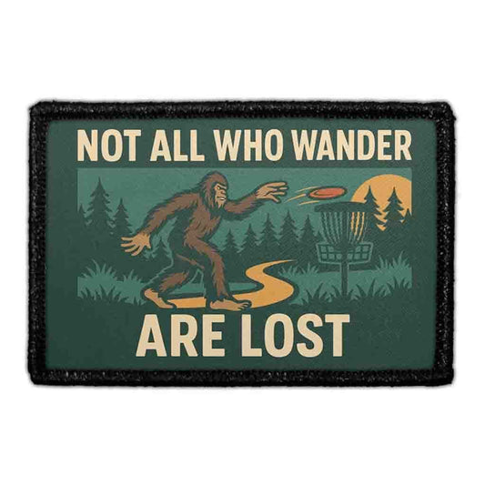NOT ALL WHO WANDER ARE LOST - BIGFOOT 3"x2" Removable Velcro Patch